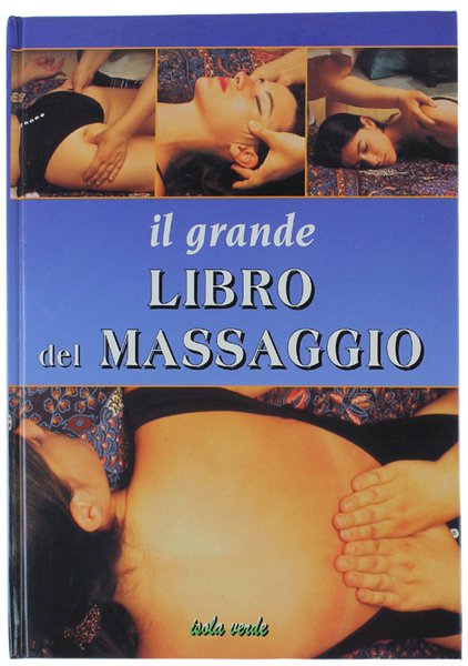 IL GRANDE LIBRO DEL MASSAGGIO.