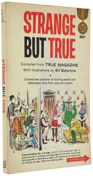 STRANGE BUT TRUE. Compiled from True magazine, illustrations by Bill …