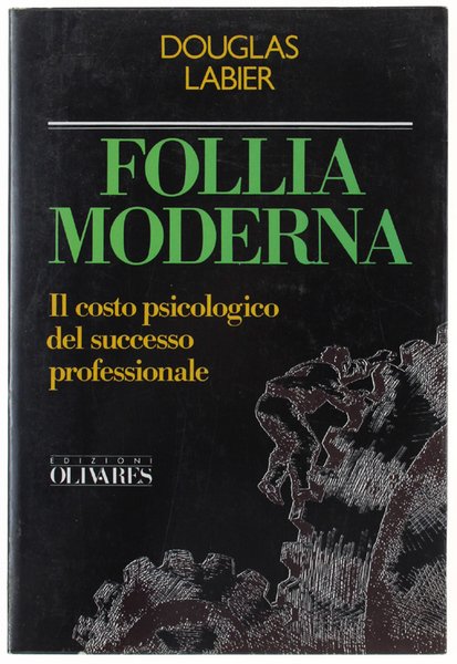 FOLLIA MODERNA. Il costo psicologico del successo professionale.