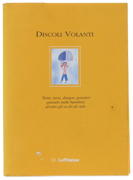 DISCOLI VOLANTI. Temi, versi, disegni, pensieri: quando mille bambini alzano …