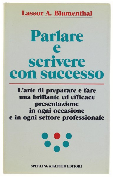PARLARE E SCRIVERE CON SUCCESSO. L'arte di preparare e fare …