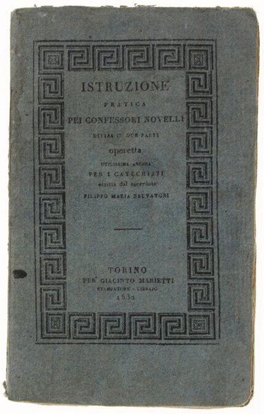 ISTRUZIONE PRATICA PER I CONFESSORI NOVELLI divisa in due parti. …