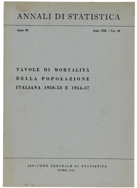 TAVOLE DI MORTALITA' DELLA POPOLAZIONE ITALIANA 1950-53 E 1954-57. Annali …