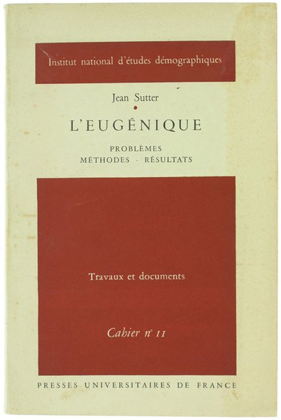 L'EUGENIQUE. Problèmes - Méthodes - Résultats.