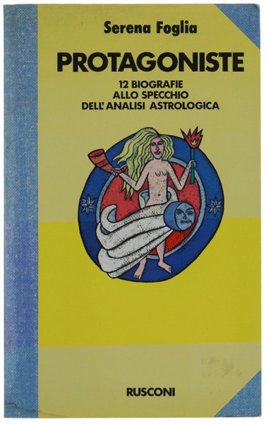PROTAGONISTE. 12 biografie allo specchio dell'analisi astrologica. | Immagine Gallery 1