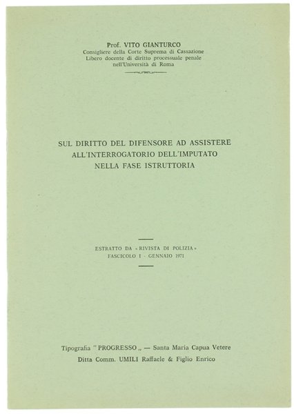 SUL DIRITTO DEL DIFENSORE AD ASSISTERE ALL'INTERROGATORIO DELL'IMPUTATO NELLA FASE …