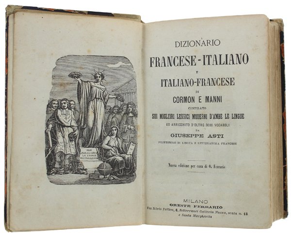 DIZIONARIO FRANCESE-ITALIANO E ITALIANO-FRANCESE compilato sui migliori lessici moderni d'ambe le lingue ed arricchito d'oltre 3000 vocaboli da Giuseppe Asti.
