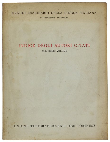 INDICE DEGLI AUTORI CITATI NEL PRIMO VOLUME DEL GRANDE DIZIONARIO …