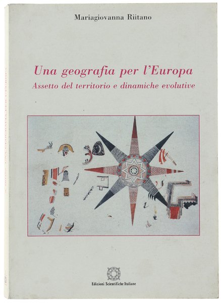 UNA GEOGRAFIA PER L'EUROPA. Assetto del territorio e dinamiche evolutive.