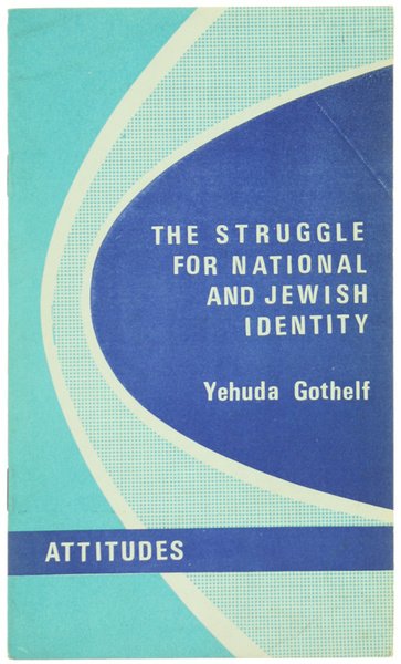 THE STRUGGLE FOR NATIONAL AND JEWISH IDENTITY - Attitudes.