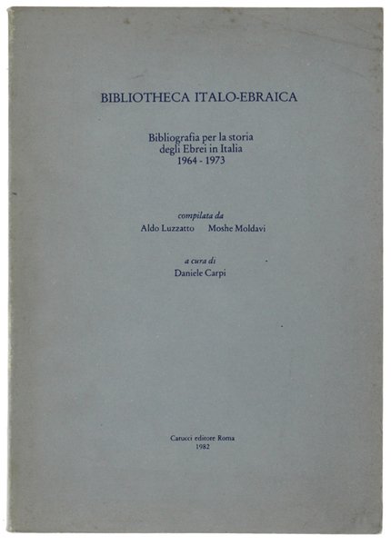 BIBLIOTHECA ITALO-EBRAICA. Bibliografia per la storia degli Ebrei in Italia 1964-1973. A cura di Daniele Carpi.