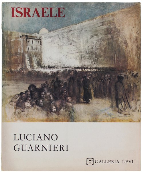 ISRAELE. Dipinti e disegni di Luciano Guarnieri.