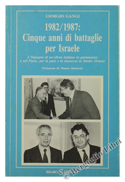 1982/1987: CINQUE ANNI DI BATTAGLIE PER ISRAELE. L'impegno di un …