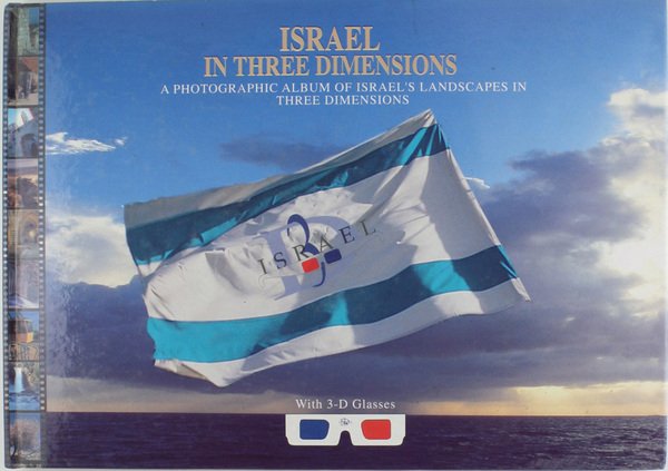 ISRAEL IN THREE DIMENSIONS. A Photographic Album of Israel's Landscapes …