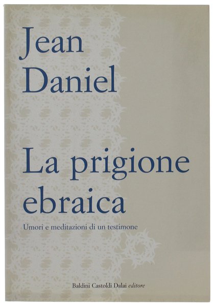 LA PRIGIONE EBRAICA. Umori e meditazioni di un testimone. | Immagine principale