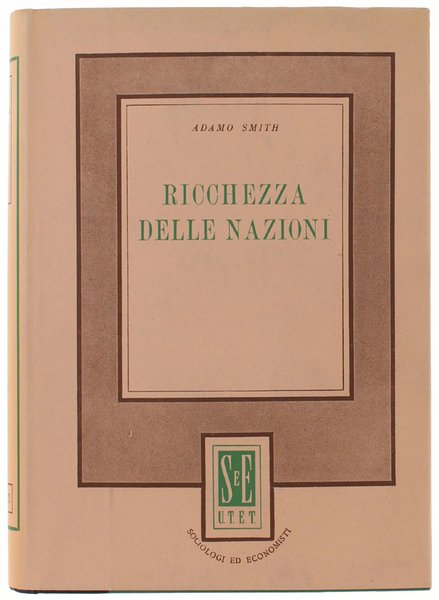 RICERCHE SOPRA LA NATURA E LE CAUSE DELLA RICCHEZZA DELLE NAZIONI.