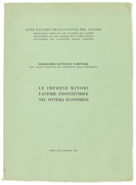 LE IMPRESE MINORI FATTORE INSOSTITUIBILE NEL SISTEMA ECONOMICO. Dodicesimo Convegno …