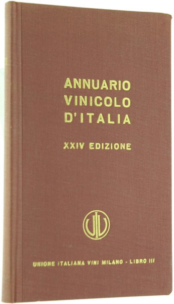 ANNUARIO VINICOLO D'ITALIA - 24a edizione. Libro III - GUIDA …