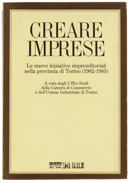 CREARE IMPRESE. le nuove iniziative imprenditoriali nella provincia di Torino, …