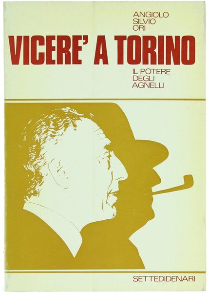 VICERE' A TORINO. Il potere degli Agnelli.