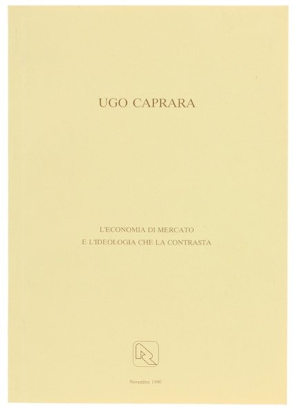 L'ECONOMIA DI MERCATO E L'IDEOLOGIA CHE LA CONTRASTA.