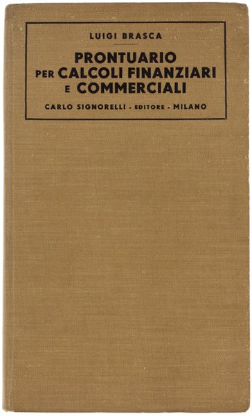 PRONTUARIO PER CALCOLI FINANZIARI E COMMERCIALI.