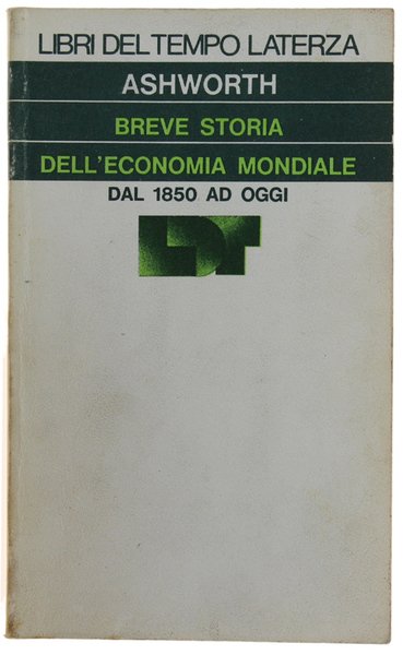 BREVE STORIA DELL'ECONOMIA MONDIALE DAL 1850 AD OGGI.