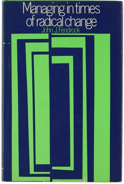 MANAGING IN TIMES OF RADICAL CHANGE.