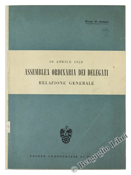 ASSEMBLEA ORDINARIA DEI DELEGATI 30 Aprile 1958 - Relazione Generale