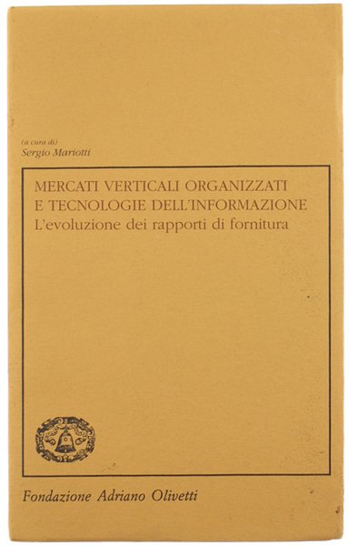 MERCATI VERTICALI ORGANIZZATI E TECNOLOGIE DELL'INFORMAZIONE. L'evoluzione dei rapporti di …