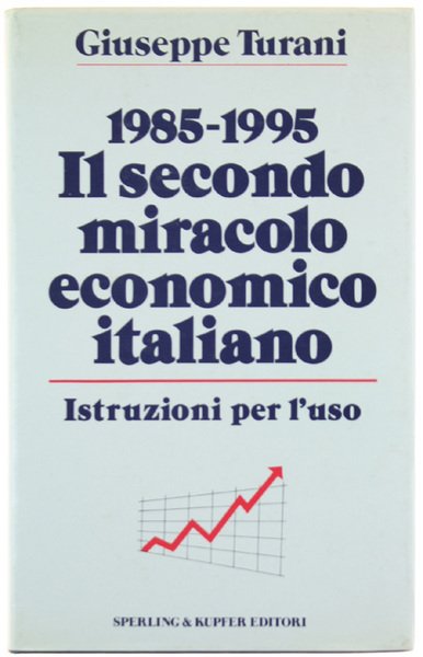 1985-1995 IL SECONDO MIRACOLO ECONOMICO ITALIANO. Istruzioni per l'uso.