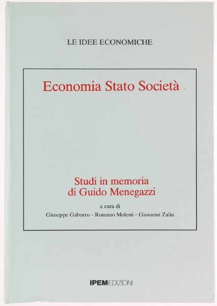 ECONOMIA STATO SOCIETA'. Studi in memoria di Guido Menegazzi.