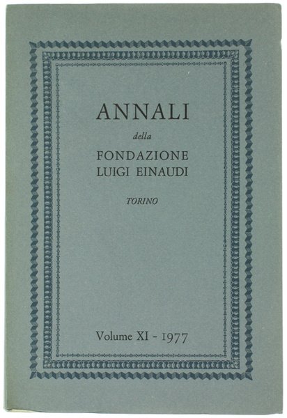 ANNALI DELLA FONDAZIONE LUIGI EINAUDI. Volume XI - 1977.