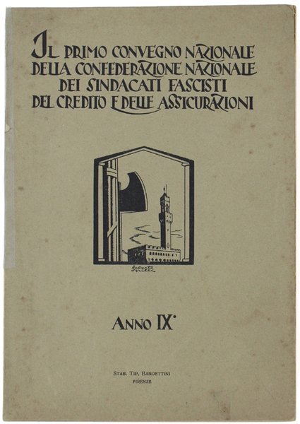 IL PRIMO CONVEGNO NAZIONALE DELLA CONFEDERAZIONE NAZIONALE DEI SINDACATI FASCISTI DEL CREDITO E DELLE ASSICURAZIONI.