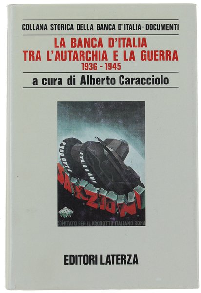 LA BANCA D'ITALIA TRA L'AUTARCJIA E LA GUERRA 1936-1945.