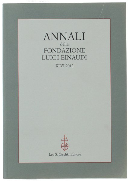 ANNALI DELLA FONDAZIONE LUIGI EINAUDI. Volume XLVI - 2012.