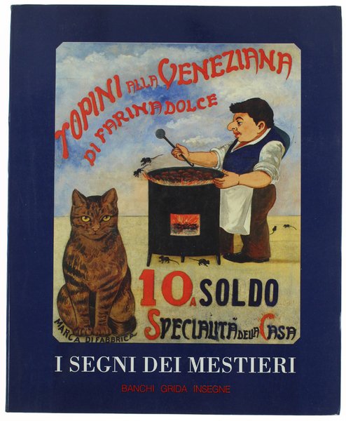 I SEGNI DEI MESTIERI. Banchi Grida Insegne.