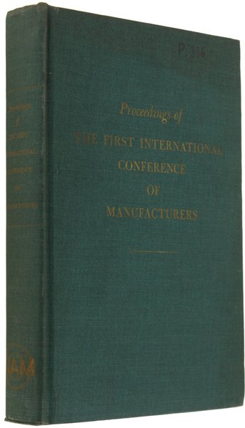 PROCEEDINGS OF THE FIRST INTERNATIONAL CONFERENCE OF MANUFACTURERS sponsored by …