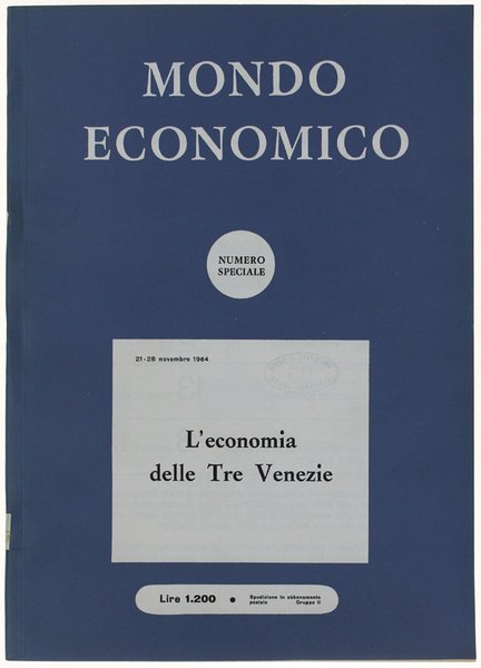 L'ECONOMIA DELLE TRE VENEZIE. Numero speciale di: MONDO ECONOMICO. Settimanale di informazione e di politica economica. anno XX n.47-48.