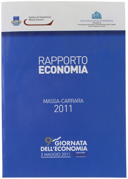 RAPPORTO ECONOMIA. MASSA-CARRARA 2011. 9a GIORNATA DELL'ECONOMIA 5 Maggio 2011. …