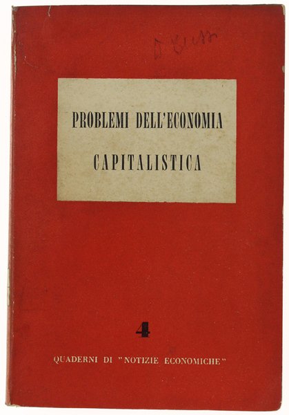 PROBLEMI DELL'ECONOMIA CAPITALISTICA. Raccolta delle Note teoriche di "Notizie Economiche".