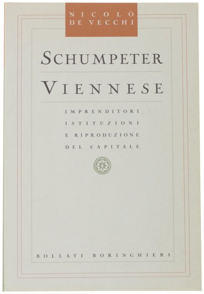 SCHUMPETER VIENNESE. Imprenditori Istituzioni e Riproduzione del Capitale.