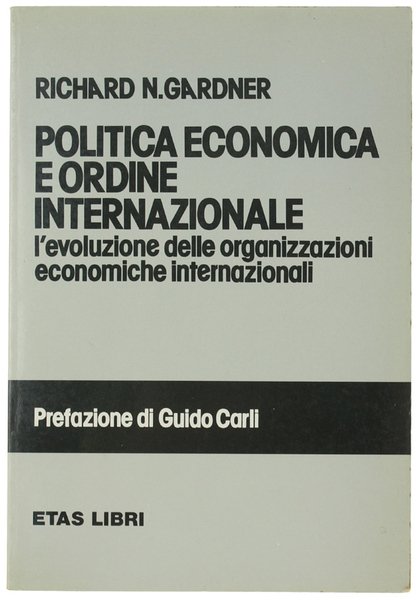 POLITICA ECONOMICA E ORDINE INTERNAZIONALE. L'evoluzione delle organizzazioni economiche internazionali. …