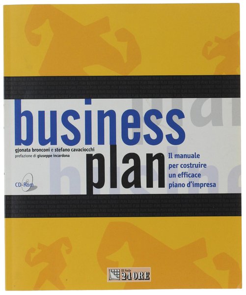 BUSINESS PLAN. Il manuale per costruire un efficace piano d'impresa. …