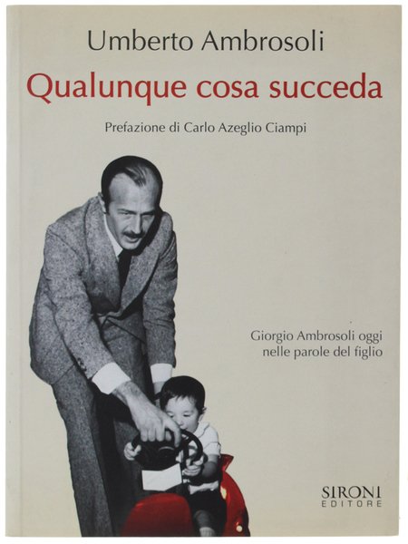 QUALUNQUE COSA SUCCEDA. Prefazione di Carlo Azeglio Ciampi [come nuovo]