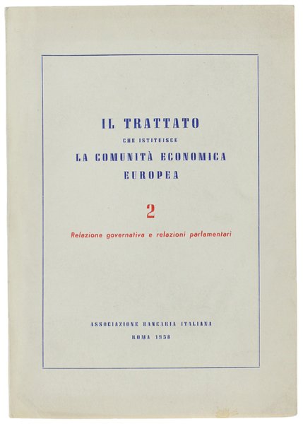 IL TRATTATO CHE ISTITUISCE LA COMUNITA' ECONOMICA EUROPEA - 2. …