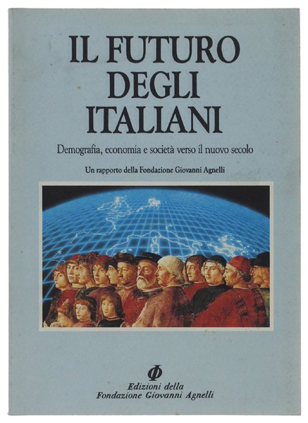 IL FUTURO DEGLI ITALIANI. Demografia, economia e società verso il …