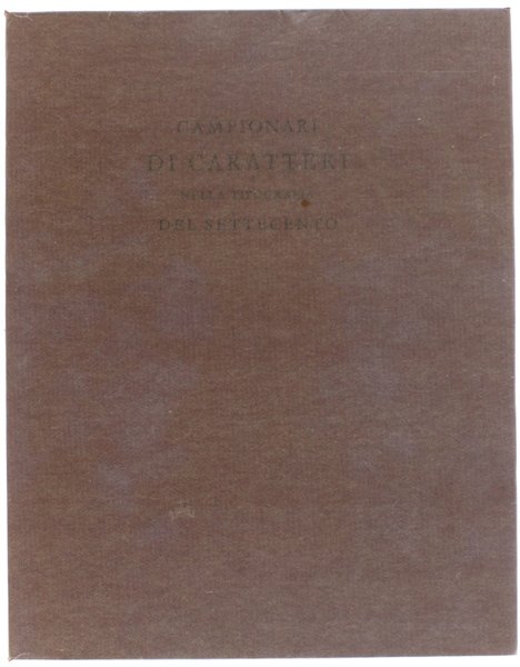 CAMPIONARI DI CARATTERI NELLA TIPOGRAFIA DEL SETTECENTO. Scelta, introduzione e …