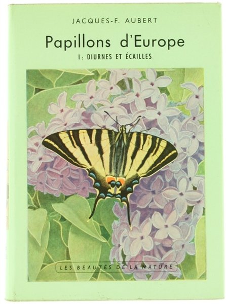PAPILLONS D'EUROPE. I: Diurnes et Écailles.