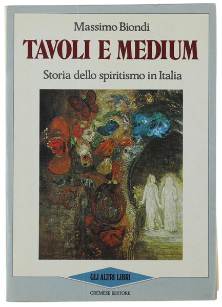 TAVOLI E MEDIUM. Storia dello spiritismo in Italia.